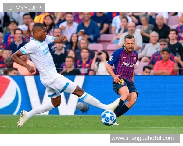 巴萨与埃因霍温激战在即球迷期待精彩对决与精彩进球